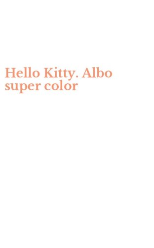 Hello Kitty. Albo super color
