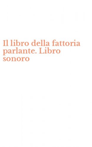 Il libro della fattoria parlante. Libro sonoro