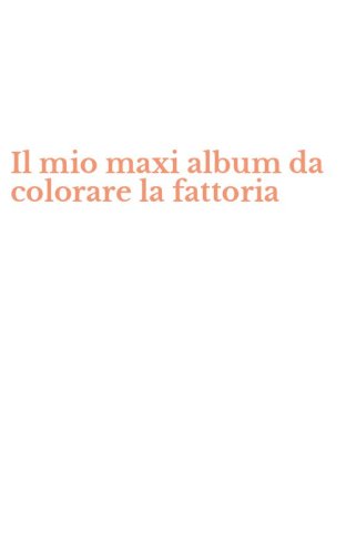 Il mio maxi album da colorare la fattoria
