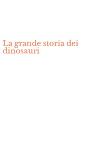 La grande storia dei dinosauri
