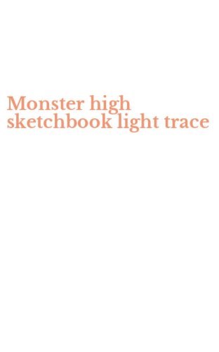 Monster high sketchbook light trace