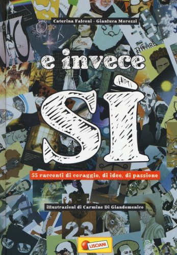 E invece s&igrave;. 55 racconti di coraggio, di idee, di passione