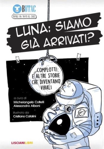 Luna: siamo gi&agrave; arrivati? Complotti e altre storie che diventano virali