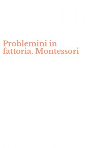 Problemini in fattoria. Montessori