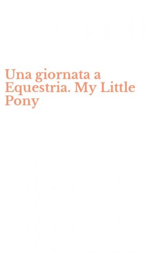 Una giornata a Equestria. My Little Pony