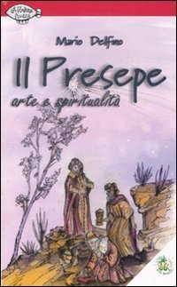 Il presepe. Arte e spiritualit&agrave;