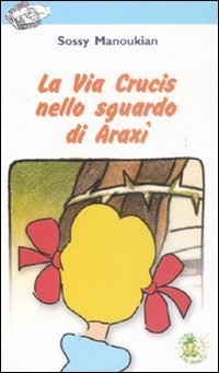 La via crucis nello sguardo di Araxi
