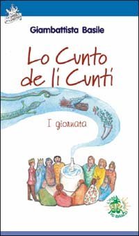 Lo cunto de li cunti. 1&ordf; giornata