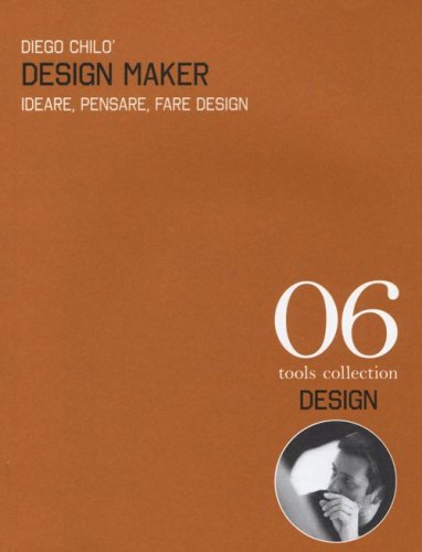 Design maker. Ideare, pensare, fare design. Ediz. italiana e inglese