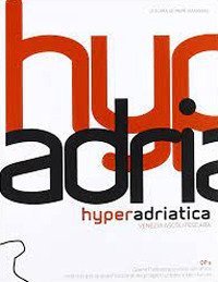 Hyperadriatica. OP2, opere pubbliche e citt&agrave; adriatica. Indirizzi per la qualificazione dei progetti urbani e territoriali. Venezia, Ascoli, Pescara
