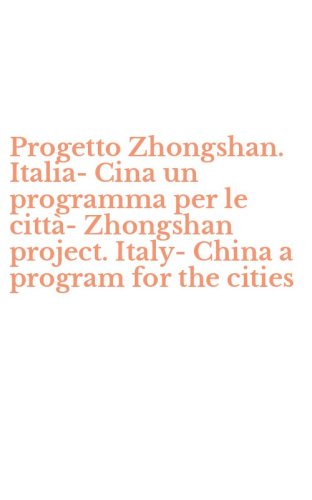 Progetto Zhongshan. Italia-Cina un programma per le citt&agrave;-Zhongshan project. Italy-China a program for the cities