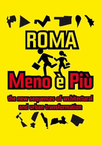 Roma meno&egrave;pi&ugrave;. The new sequence of the architectural and urban transformation. Ediz. italiana