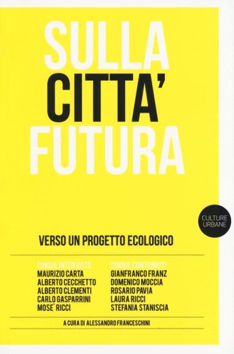 Sulla citt&agrave; futura. Verso un progetto ecologico