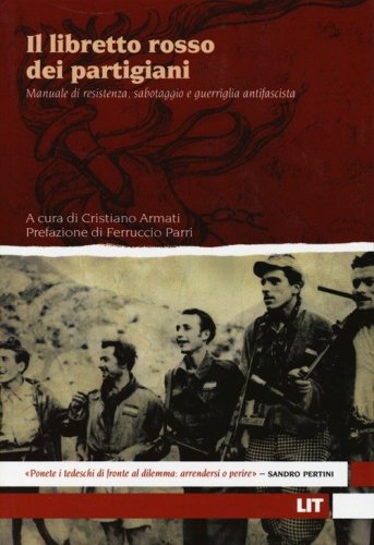 Il libretto rosso dei partigiani. Manuale di resistenza, sabotaggio e guerriglia antifascista