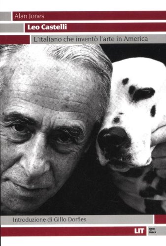Leo Castelli. L'italiano che invent&ograve; l'arte in America