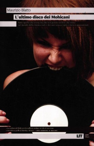 L'ultimo disco dei Mohicani. Tutto quello che esiste ma che non potete credere che esista nel mondo della musica rock e dei suoi seguaci (pi&ugrave; o meno) appassionati