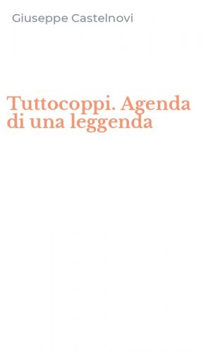 Tuttocoppi. Agenda di una leggenda