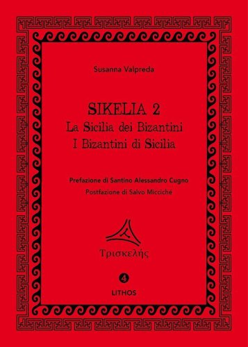 Sikelia 2. La Sicilia dei Bizantini. I Bizantini di Sicilia