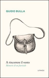 A rincorrere il vento. Memorie di un fuorisede