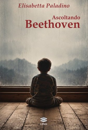 Ascoltando Beethoven. Metamorfosi di un'identit&agrave;