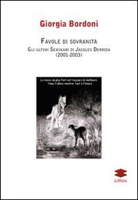 Favole di sovranit&agrave;. Gli ultimi seminari di Jacques Derrida (2001-2003)