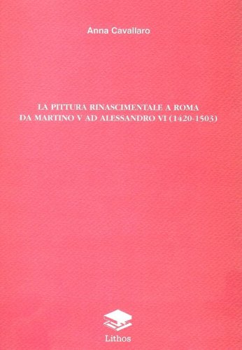 La pittura rinascimentale a Roma da Martino V ad Alessandro VI (1420-1503)