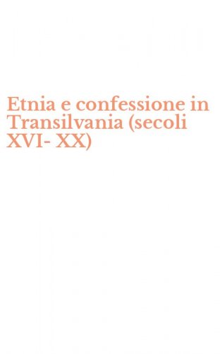 Etnia e confessione in Transilvania (secoli XVI-XX)