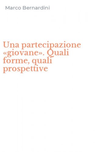 Una partecipazione &laquo;giovane&raquo;. Quali forme, quali prospettive