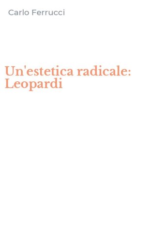 Un'estetica radicale: Leopardi