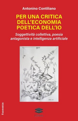 Per una critica dell'economia poetica dell'io. Soggettivit&agrave; collettiva, poesia antagonista e intelligenza artificiale