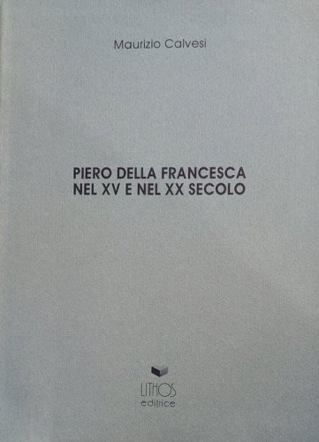Piero della Francesca nel XV e nel XX secolo