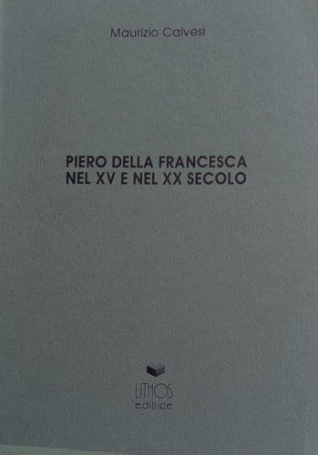 Piero della Francesca nel XV e nel XX secolo