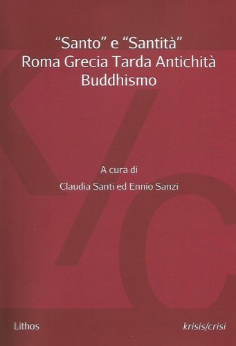 &laquo;Santo&raquo; e &laquo;santit&agrave;&raquo;. Roma Grecia Tarda Antichit&agrave; Buddhismo