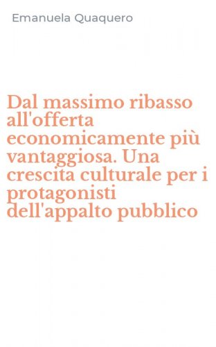 Dal massimo ribasso all'offerta economicamente pi&ugrave; vantaggiosa. Una crescita culturale per i protagonisti dell'appalto pubblico