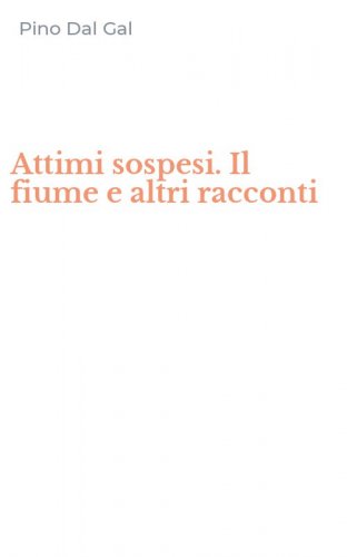 Attimi sospesi. Il fiume e altri racconti