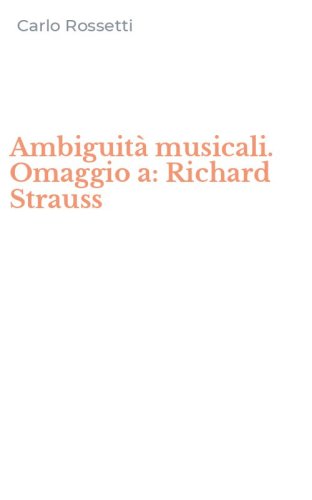 Ambiguit&agrave; musicali. Omaggio a: Richard Strauss