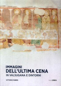 Immagini dell'Ultima Cena in Valsugana e dintorni