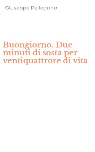 Buongiorno. Due minuti di sosta per ventiquattrore di vita