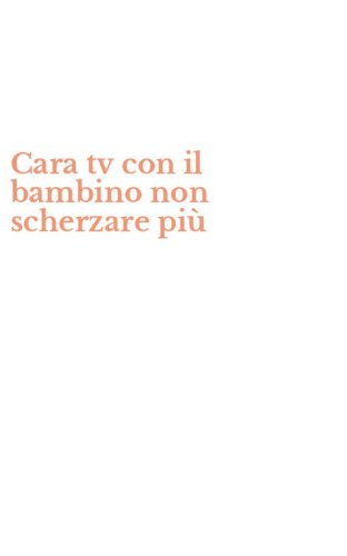 Cara tv con il bambino non scherzare pi&ugrave;