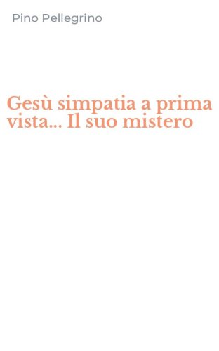 Ges&ugrave; simpatia a prima vista... Il suo mistero