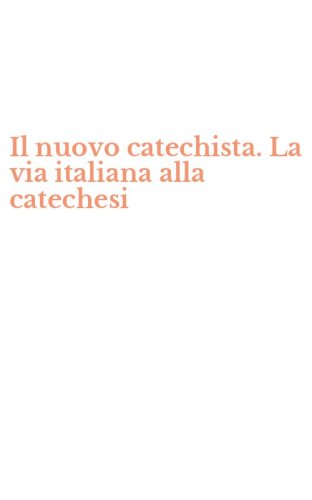 Il nuovo catechista. La via italiana alla catechesi