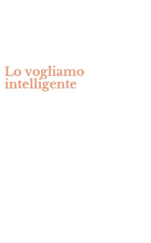 Lo vogliamo intelligente