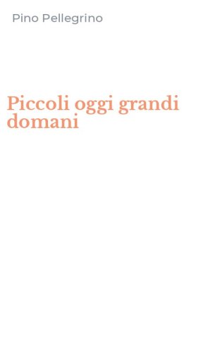 Piccoli oggi grandi domani