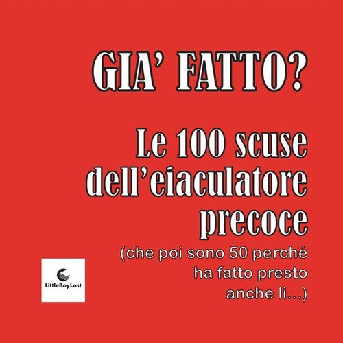 Gi&agrave; fatto? Le 100 scuse dell'eiaculatore precoce. (che poi sono 50 perch&eacute; ha fatto presto anche l&igrave;)