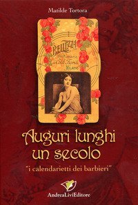 Auguri lunghi un secolo. "I calendarietti dei barbieri"