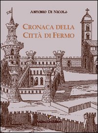 Cronaca della citt&agrave; di Fermo. Testo latino a fronte