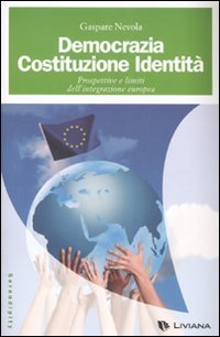 Democrazia, costituzione, identit&agrave;. Prospettive e limiti dell'integrazione europea