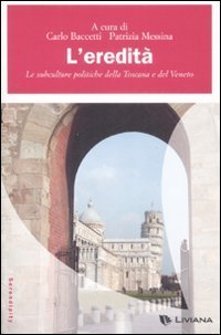 L'eredit&agrave;. Le subculture politiche della Toscana e del Veneto