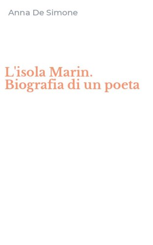 L'isola Marin. Biografia di un poeta