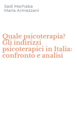 Quale psicoterapia? Gli indirizzi psicoterapici in Italia: confronto e analisi